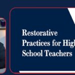 Restorative Practices for High School Teachers